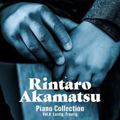 Rintaro Akamatsu Piano Collection Vol. 8: Lustig - Traurig/赤松林太郎
