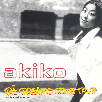 DA DREAMS COME TRUE/Akiko