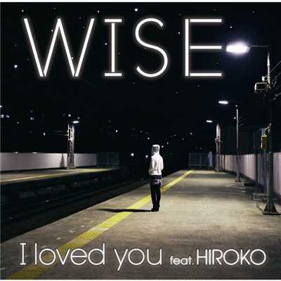 シングル/I loved you feat. HIROKO (Inst.) (featuring hiroko)/WISE