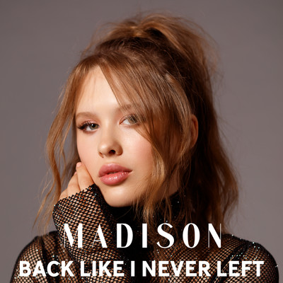 Back Like I Never Left/Madison