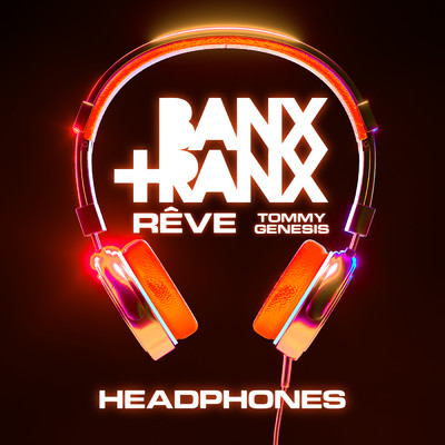 Banx & Ranx／Reve／Tommy Genesis