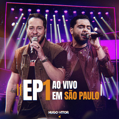Ao Vivo Em Sao Paulo (Ao Vivo ／ EP1)/Hugo  & Vitor