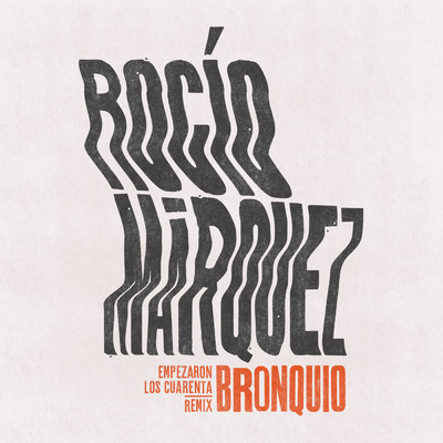 シングル/Empezaron Los Cuarenta (BRONQUIO Remix)/Rocio Marquez