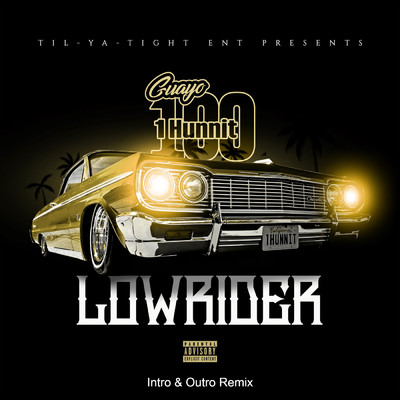 Lowrider (Explicit) (Intro & Outro Remix)/Guayo 1Hunnit