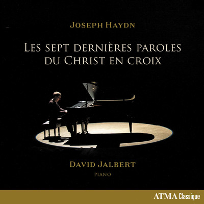 Haydn: Les sept dernieres paroles du Christ en croix, Hob. XX／1c: Sonata VI: Lento Consummatum est/David Jalbert