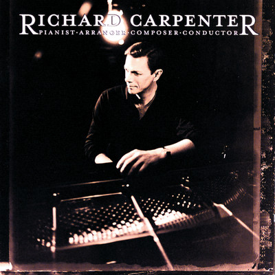 アルバム/Richard Carpenter: Pianist, Arranger, Composer, Conductor/リチャード・カーペンター