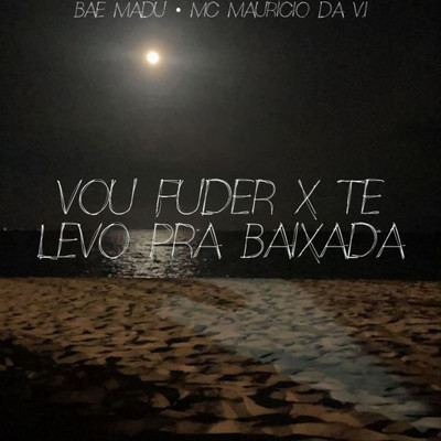 シングル/Vou Fuder X Te Levo Pra Baixada/Bae Madu & MC Mauricio da V.I