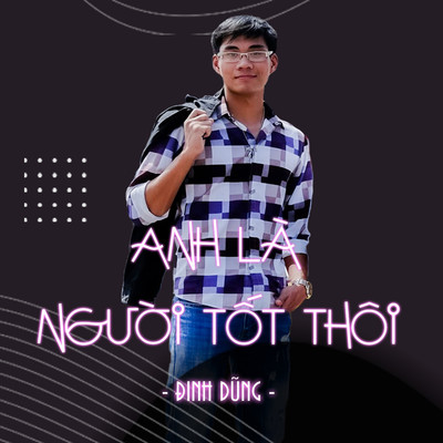 アルバム/Anh La Nguoi Tot Thoi/Dinh Dung