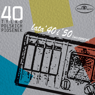 40 tylko polskich piosenek: lata 40-te i 50-te (wczesne)/Various Artists