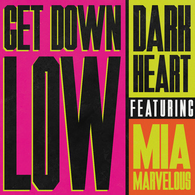 シングル/Get Down Low (Dip) [feat. Mia Marvelous]/Dark Heart