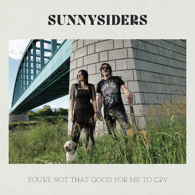 You're Not That Good For Me To Cry/Sunnysiders