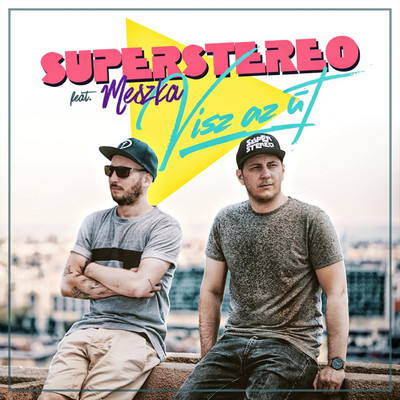 シングル/Visz az ut (feat. Meszka)/SuperStereo