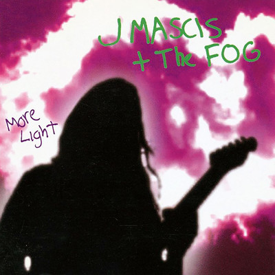 シングル/More Light/J Mascis + The Fog