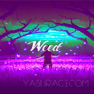 Weed/YASURAGICOM