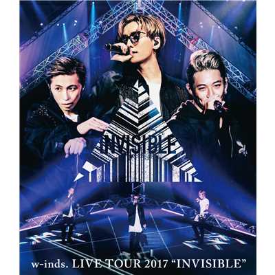 アルバム/w-inds. LIVE TOUR 2017 ”INVISIBLE”/w-inds.