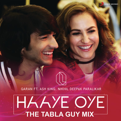 Haaye Oye (The Tabla Guy Mix) feat.Ash King,Nikhil Deepak Paralikar/QARAN