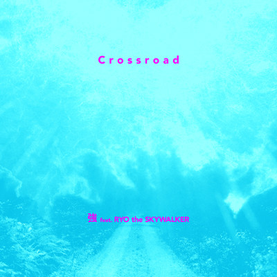 シングル/Crossroad (feat. RYO the SKYWALKER)/強