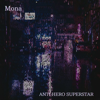 Mona/ANTI-HERO SUPERSTAR