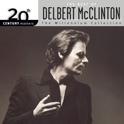 アルバム/The Best Of Delbert McClinton 20th Century Masters The Millennium Collection/デルバート・マクリントン