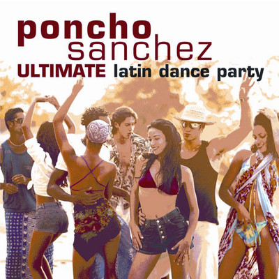 Ultimate Latin Dance Party/ポンチョ・サンチェス