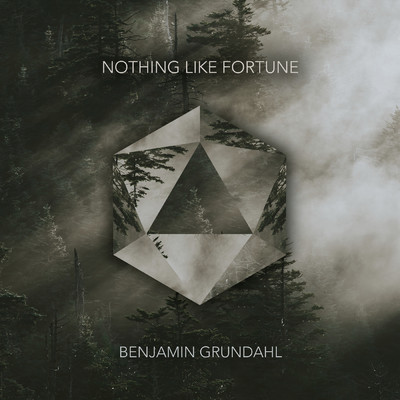 Grundahl: Nothing Like Fortune/Benjamin Grundahl