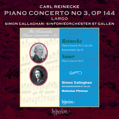 シングル/Reinecke: Piano Concerto No. 3 in C Major, Op. 144: II. Largo/Simon Callaghan／Sinfonieorchester St. Gallen／Modestas Pitrenas