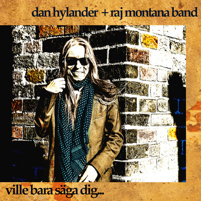 Ville bara saga dig/Dan Hylander／Raj Montana Band
