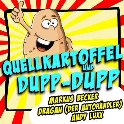 Quellkartoffel und Dupp-Dupp/Markus Becker／Dragan (Der Autohandler)／Andy Luxx