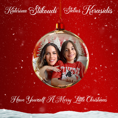 Have Yourself A Merry Little Christmas/Katerina Stikoudi／Stelios Kerasidis