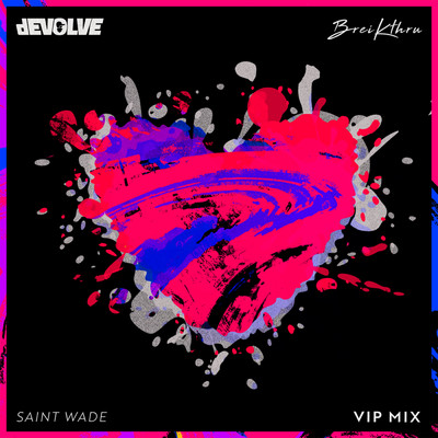 Deep In My Heart (featuring Saint Wade／VIP)/dEVOLVE／Breikthru