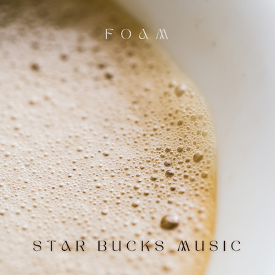 Foam/Star Bucks Music