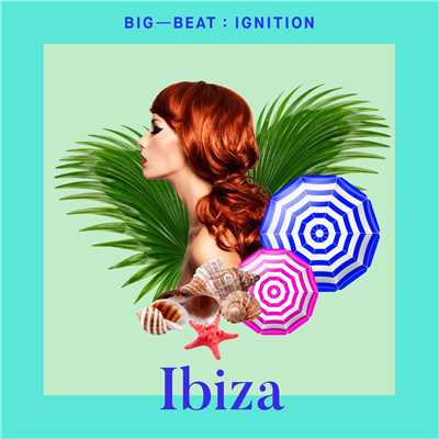 Big Beat Ignition: Ibiza/Various Artists