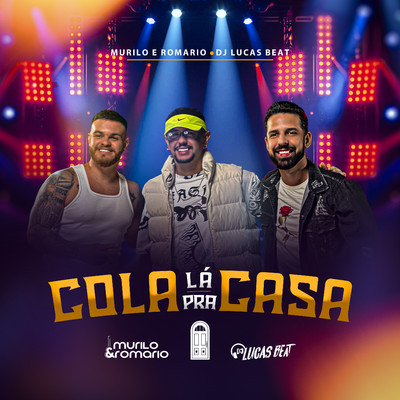 Cola La Pra Casa/Murilo e Romario & DJ Lucas Beat