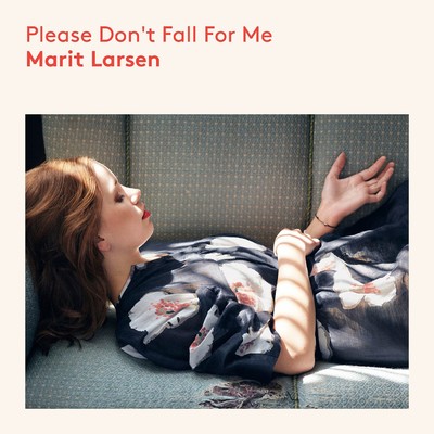 Please Don't Fall for Me/Marit Larsen