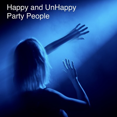 Happy and UnHappy Party People/DJ Shinsuke ！
