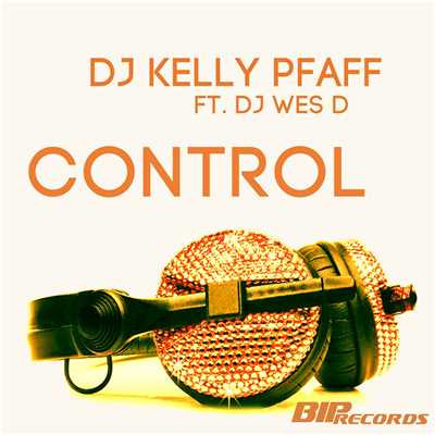 Control (feat. Dj Wes D)/Dj Kelly Pfaff