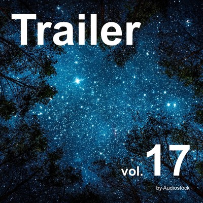 トレーラー Vol.17 -Instrumental BGM- by Audiostock/Various Artists