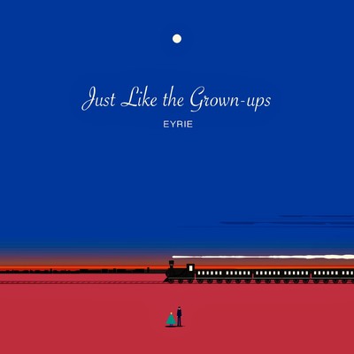 シングル/Just Like the Grown-ups/EYRIE