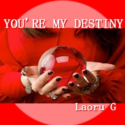 シングル/You're My Destiny/Laoru G