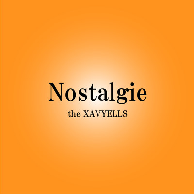 Nostalgie/the XAVYELLS