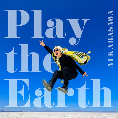 Play the Earth/椛澤愛