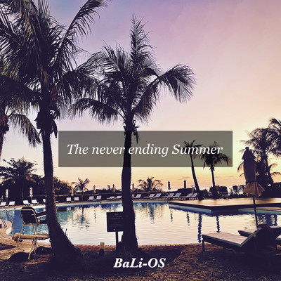 シングル/The never ending Summer/BaLi-OS