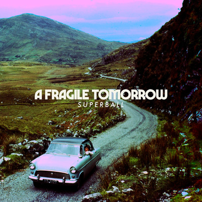 シングル/Superball/A Fragile Tomorrow