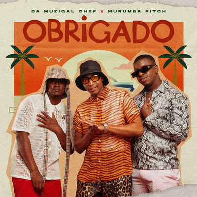 Obrigado (featuring Kabza De Small)/Da Muziqal Chef／Murumba Pitch