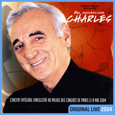 Bon anniversaire Charles (Live au Palais des Congres ／ 2004)/シャルル・アズナヴール