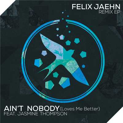 Ain't Nobody (Loves Me Better) (featuring Jasmine Thompson／Gunes Ergun Remix)/フェリックス・ジェーン