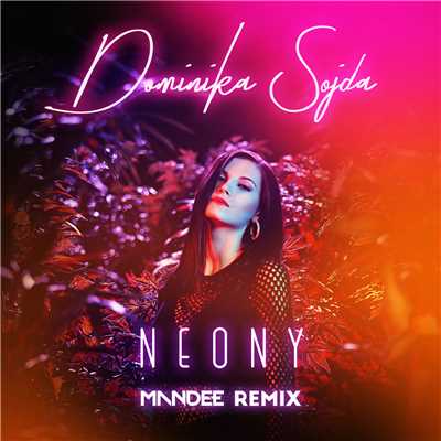 Neony (MANDEE Remix)/Dominika Sojda