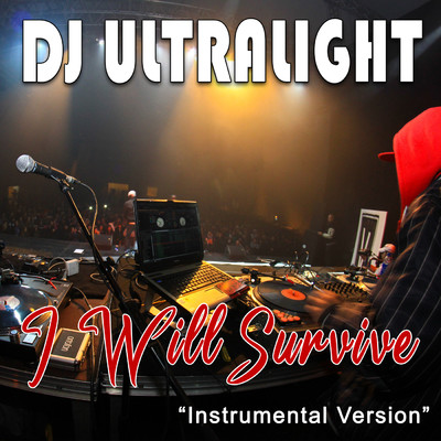 シングル/I Will Survive (Instrumental)/DJ Ultralight