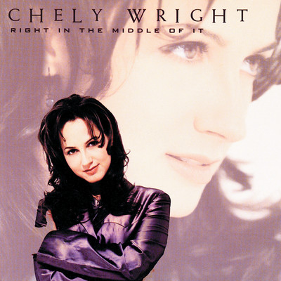 Right In The Middle Of It (Album Version)/CHELY WRIGHT