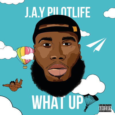 シングル/What Up (Explicit)/J.A.Y Pilotlife